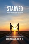 Starved: The Silent Crisis of Affection-less Marriage - John Williams - 9798230524304