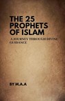 The 25 Prophets of Islam - Maa - 9798230531401