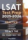 LSAT Test Prep 2025-2026 Practice Questions, Answers, and Strategies to Ace the Law School Admission Test on Your First Try - Jake Nolan - 9798230531531