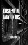 Existential Labyrinths - Julian Gallo - 9798230532231