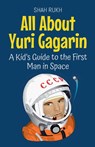 All About Yuri Gagarin - Shah Rukh - 9798230541561