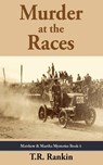 Murder at the Races - T. R. Rankin - 9798230556299