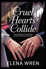 Cruel Hearts Collide - Elena Wren - 9798230560494