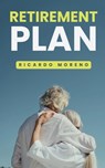 Retirement Plan - Ricardo Moreno - 9798230561149