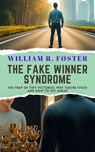 The Fake Winner Syndrome: The Trap of Tiny Victories: Why You’re Stuck and How to Get Ahead - William R. Foster - 9798230565178
