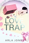 Love Trap - Arla Jones - 9798230567073