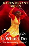 Praise Is What I Do - Karen Bryant Green - 9798230570325