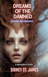 Dreams of the Damned - A Descent into a Nightmare - Sidney St. James - 9798230574811