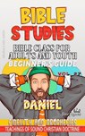 Bible Class for Adults and Youth: Beginner's Guide: Daniel - Bible Sermons - 9798230585732