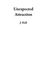 Unexpected Attraction - J. Hall - 9798230588665