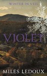 Violet (Winter in Veil Book 1) - Miles Ledoux - 9798230602729