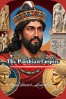 The Parthian Empire - Bucur Loredan - 9798230603610