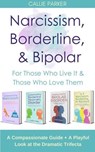 Narcissism, Borderline, & Bipolar: For Those Who Live It & Those Who Love Them: A Compassionate Guide + A Playful Look at the Dramatic Trifecta (Is It Narcissism, Borderline, or Bipolar?) - Callie Parker - 9798230604211