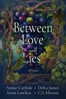 Between Love and Lies - CA Miconi ; Annie Carlisle ; Irene Lawless ; Delta James - 9798230606093