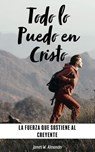 Todo lo Puedo en Cristo La Fuerza que Sostiene al Creyente - James W. Alexander - 9798230612605