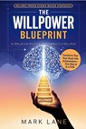 The Willpower Blueprint - Mark Lane - 9798230615484
