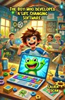 The Boy Who Developed a Life-Changing Software - Laura Dean - 9798230618072