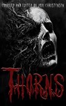 Thorns - Jodi Christensen ; Hari Navarro ; Jodi Jensen ; Shawn M. Klimek ; Stephen Herczeg ; Pauline Yates ; Deborah Tapper ; W.K. Pickett ; Bryce Thayne ; Weird Wilkins ; Samuel Cromwell ; A.S. Youngless ; D.W. Milton ; J.S. Douglas ; D.J. Davis ; Jeff Currier ;  - 9798230629979