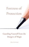 Fortress of Protection: Guarding Yourself from the Dangers of Magic - Abu Ammaar - 9798230631156