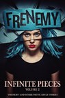 Infinite Pieces Volume 2: “Frenemy” and Other Young Adult Stories - Sean Platt ; Cameron Stone ; Kim M. Watt ; Kathryn Cottam ; Skye Riley ; Bryon Cahill ; Brea Bolton ; Dave Pasquantonio ; August Niehaus - 9798230666295