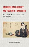 Japanese Calligraphy and Poetry in Transition – The Wonderful World of Brush and Poetry - Hermann Candahashi - 9798230667742
