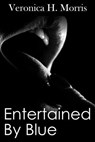 Entertained by Blue - Veronica H Morris - 9798230679073