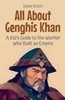 All About Genghis Khan - Shah Rukh - 9798230680512
