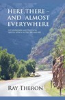Here, There - and Almost Everywhere - Ray Theron - 9798230717577