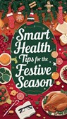 Smart Health Tips for the Festive Season - jenny watt - 9798230728405