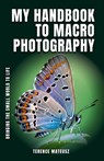My Handbook to Macro Photography - Terence Mateusz - 9798230728573