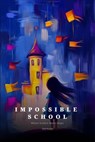 The Impossible School: Where Science Meets Magic - Oleh Konko - 9798230748601