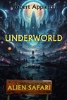 Alien Safari: Underworld - Robert Appleton - 9798230752127