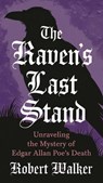 The Raven's Last Stand: Unraveling the Mystery of Edgar Allan Poe's Death - Robert Walker - 9798230768067