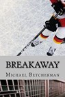 Breakaway - Michael Betcherman - 9798230769347
