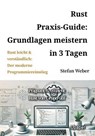 Rust Praxis-Guide: Grundlagen meistern in 3 Tagen - Stefan Weber - 9798230771166
