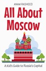 All About Moscow - Anam Rasheed - 9798230781721
