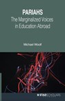Pariahs: Marginalized Voices in Education Abroad - Michael Woolf - 9798230788539