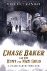 Chase Baker and the Hunt for Nazi Gold - Vincent Zandri - 9798230789680