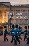 The Bronze Narrative of Time - Benjamin Garcia - 9798230793267