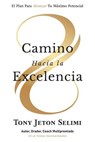 Camino Hacia la Excelencia - Tony Jeton Selimi - 9798230796268