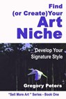 Find (or Create) Your Art Niche - gregory peters - 9798230797067