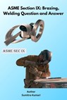 ASME Section IX: Brazing, Welding Question and Answer - Sumitra Kumari - 9798230797258