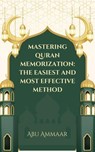 Mastering Quran Memorization: The Easiest and Most Effective Method - Abu Ammaar - 9798230808640