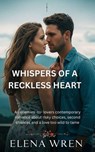 Whispers of a Reckless Heart - Elena Wren - 9798230844716