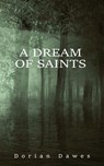A Dream of Saints - Dorian Dawes - 9798230846260