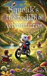 Squeak's Incredible Adventures - Stephen Barker - 9798230852803