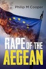 Rape of the Aegean - Philip M Cooper - 9798230887591
