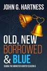 Old, New, Borrowed, & Blue - John G. Hartness - 9798230888550