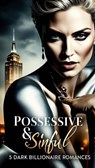 Possessive & Sinful: 5 Dark Billionaire Romances - Elizabeth Green ; Mary Harper ; Sophie Harper - 9798230905585