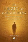 The Light of Zarathustra - The Spiritual Legacy of Zoroastrianism - Ethan Calloway - 9798230908098